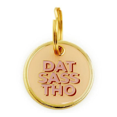 Dat Sass Tho Engravable Pet ID Tag NEW ARRIVAL