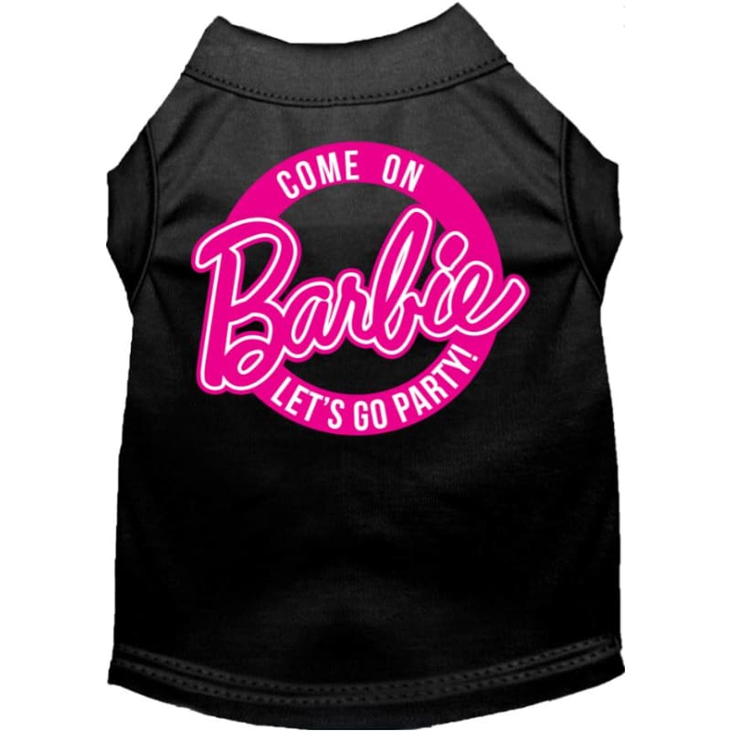 Come On Barbie Let’s Go Party Dog T-Shirt MIRAGE T-SHIRT, MORE COLOR OPTIONS, NEW ARRIVAL